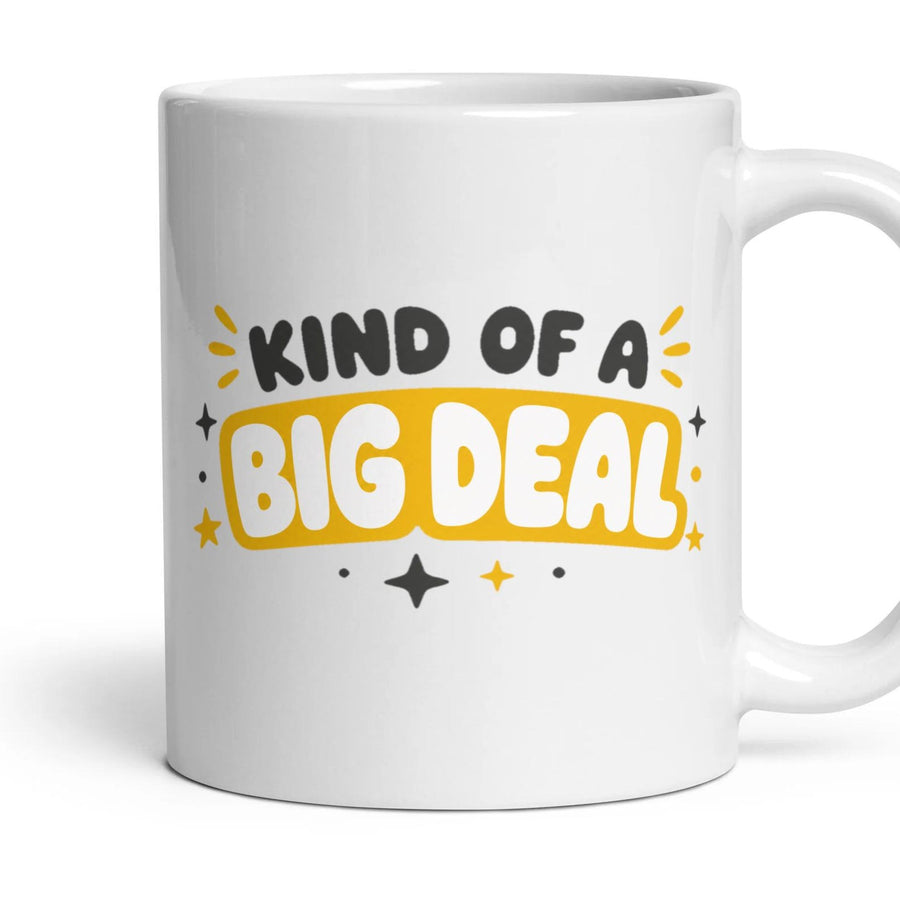 KIND OF A BIG DEAL mug, 11oz white ceramic, handle right