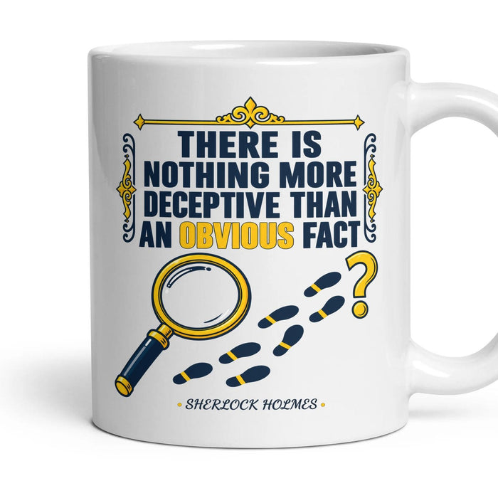 There is nothing more deceptive than an obvious fact mug, 11oz white ceramic, handle right