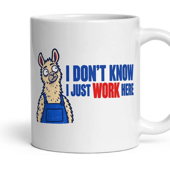 I DON'T KNOW I JUST WORK HERE mug, 11oz white ceramic, handle right