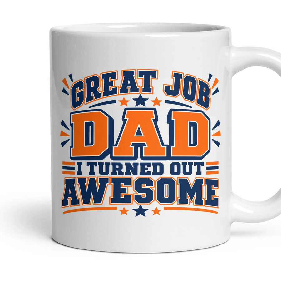 GREAT JOB DAD I TURNED OUT AWESOME mug, 11oz white ceramic, handle right
