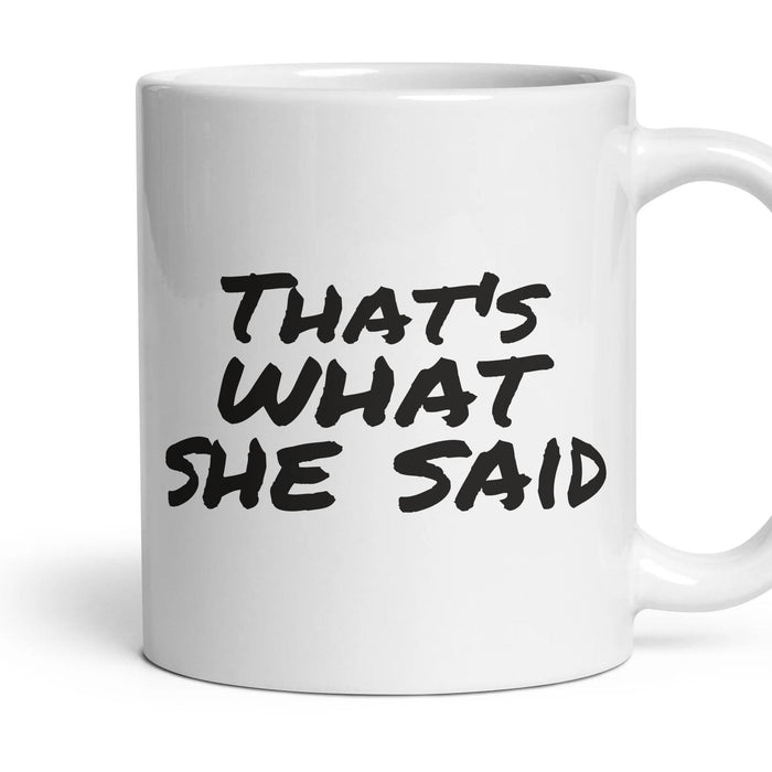 That's what she said — Funny Mug mug, 11oz white ceramic, handle right