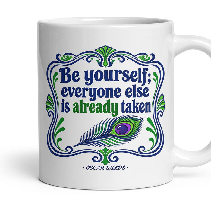 Be yourself; everyone else is already taken mug, 11oz white ceramic, handle right