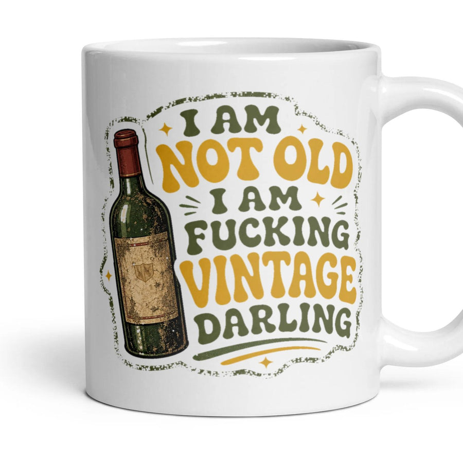 I AM NOT OLD I AM FUCKING VINTAGE DARLING mug, 11oz white ceramic, handle right