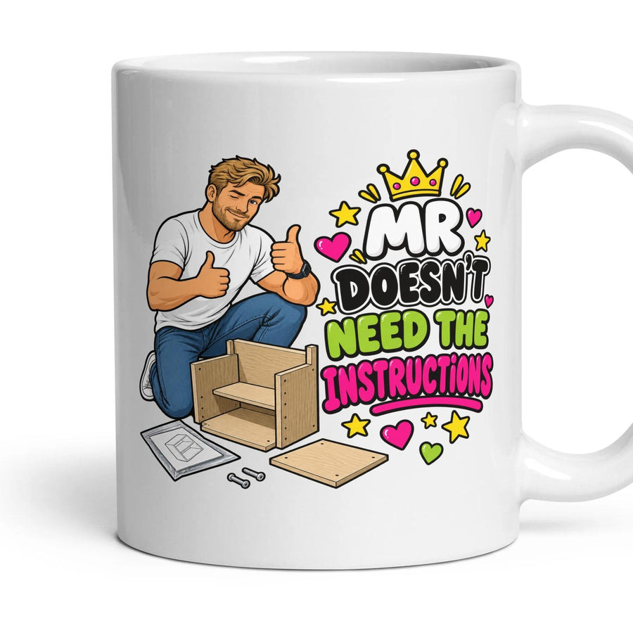 Mr Doesn't Need The Instructions mug, 11oz white ceramic, handle right