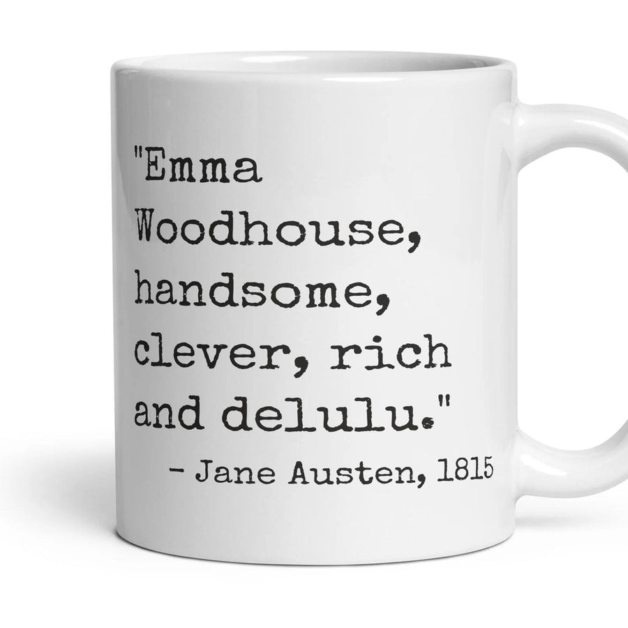 Emma Woodhouse, handsome, clever, rich and delulu. mug, 11oz white ceramic, handle right
