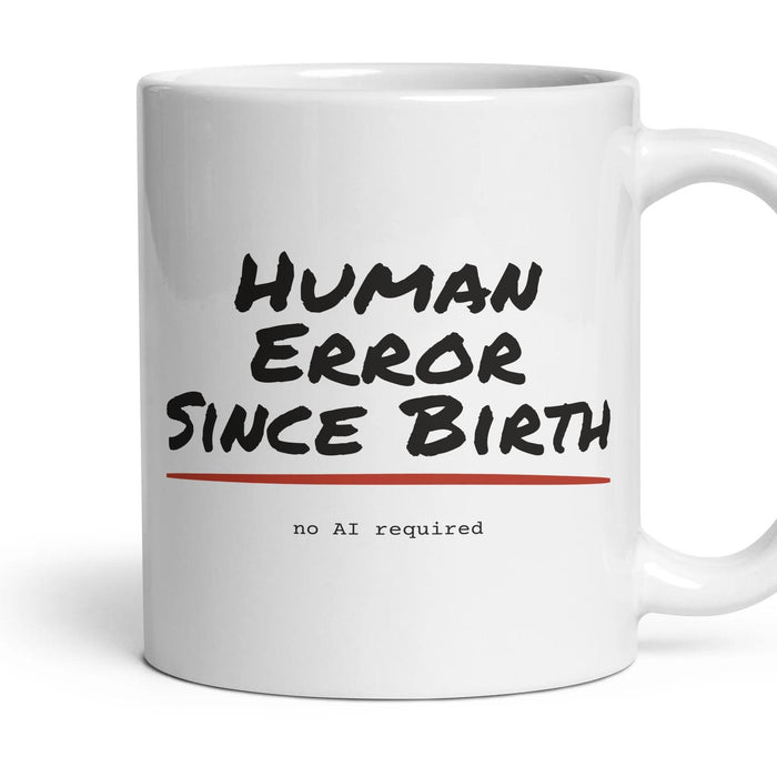 Human Error Since Birth mug, 11oz white ceramic, handle right