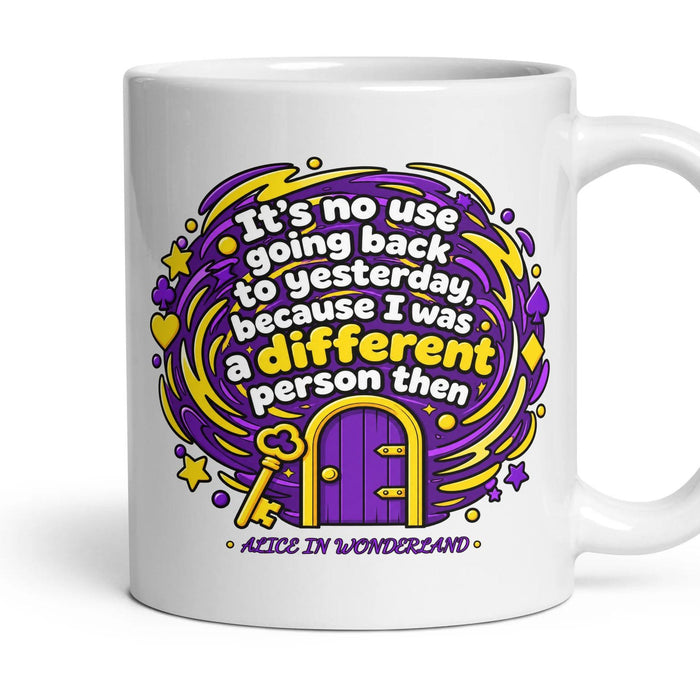 It's no use going back to yesterday, because I was a different person then mug, 11oz white ceramic, handle right