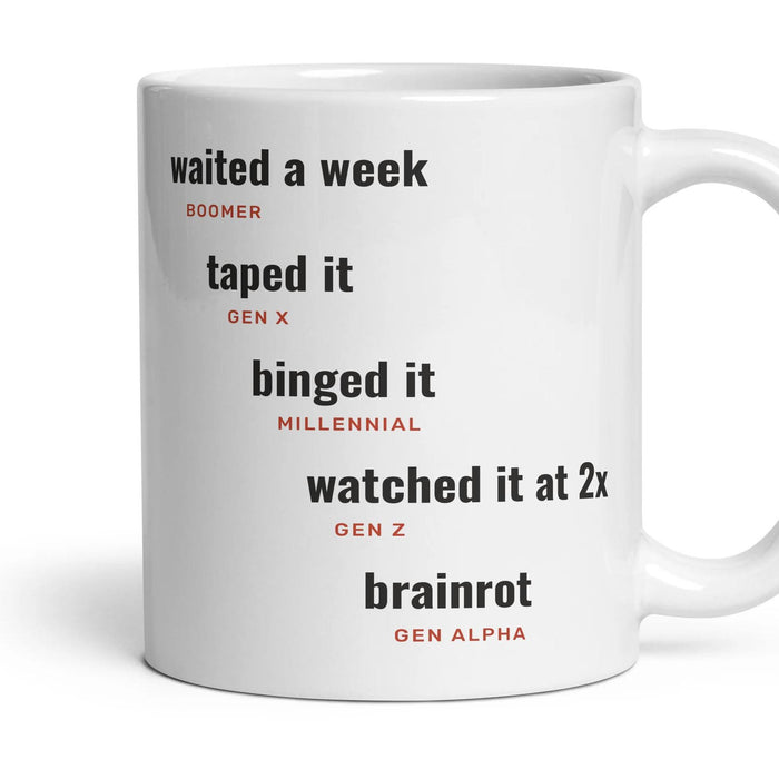 Watching telly: waited a week, taped it, binged it, watched it at 2x, brainrot mug, 11oz white ceramic, handle right