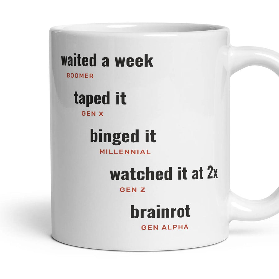Watching telly: waited a week, taped it, binged it, watched it at 2x, brainrot mug, 11oz white ceramic, handle right