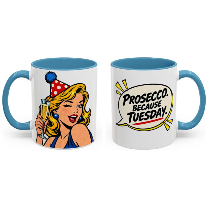 Prosecco. Because Tuesday. mug, 11oz white ceramic, light blue handle and interior, handle right