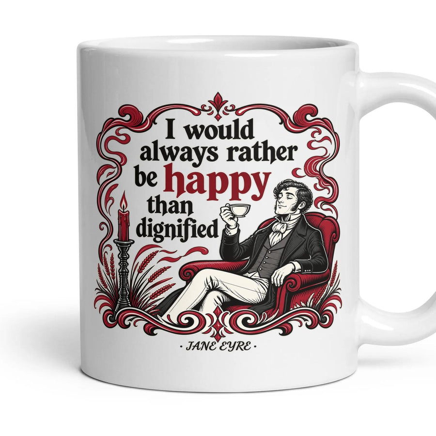 I would always rather be happy than dignified mug, 11oz white ceramic, handle right