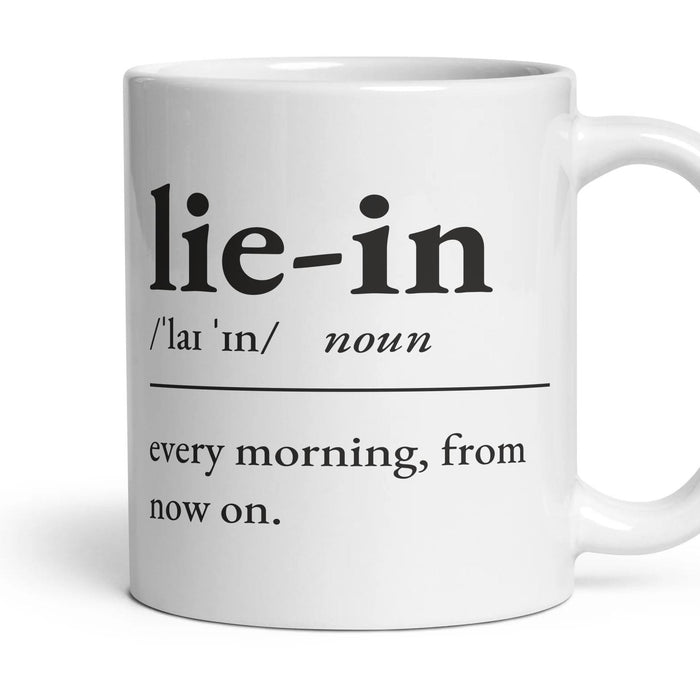 Lie-in, noun: every morning, from now on. mug, 11oz white ceramic, handle right