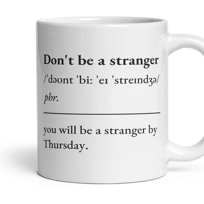 Don't be a stranger mug, 11oz white ceramic, handle right