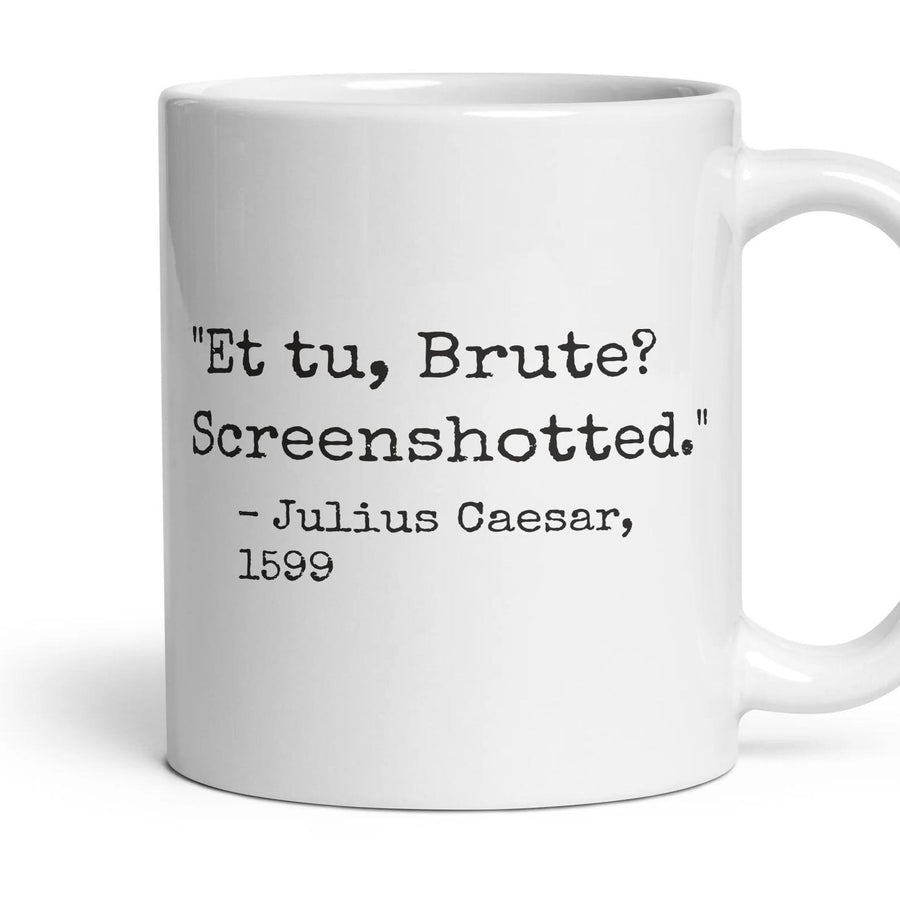 Et tu, Brute? Screenshotted. mug, 11oz white ceramic, handle right