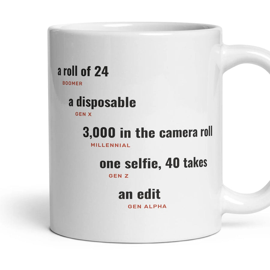 Photos: a roll of 24, a disposable, 3,000 in the camera roll, one selfie, 40 takes, an edit mug, 11oz white ceramic, handle right