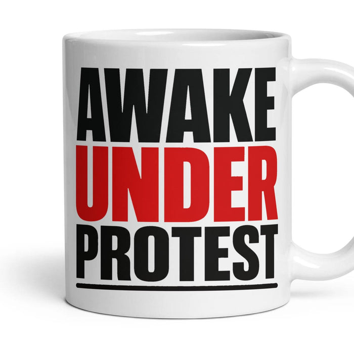 Awake Under Protest mug, 11oz white ceramic, handle right