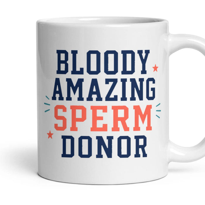 Bloody Amazing Sperm Donor mug, 11oz white ceramic, handle right