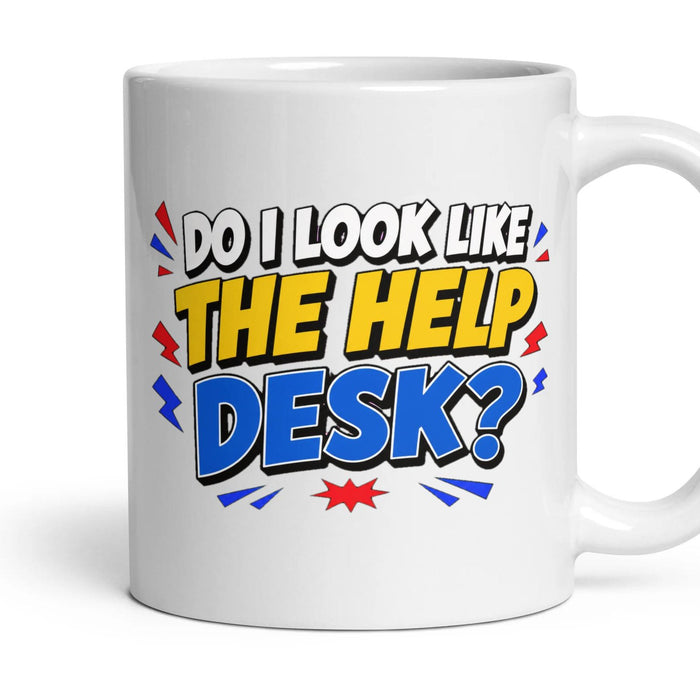 DO I LOOK LIKE THE HELP DESK? mug, 11oz white ceramic, handle right