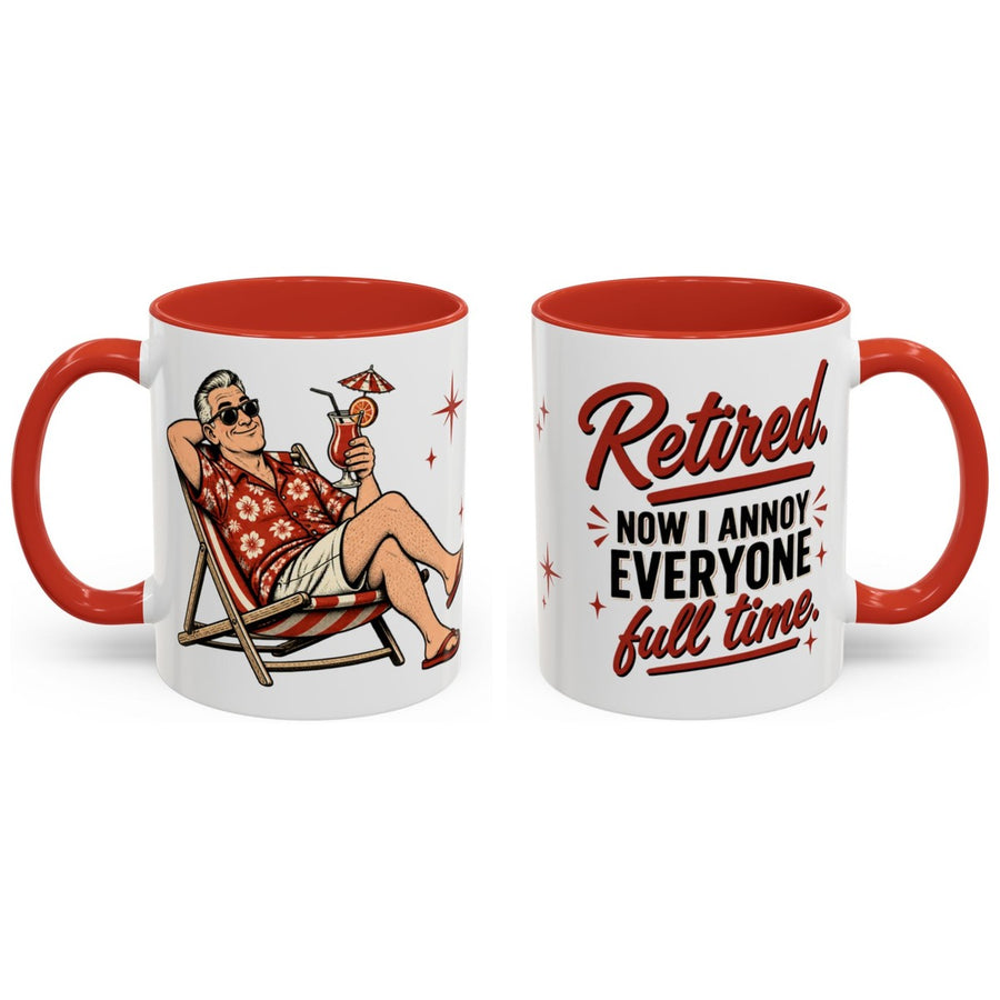 Retired. Now I annoy everyone full time. mug, 11oz white ceramic, red handle and interior, handle right
