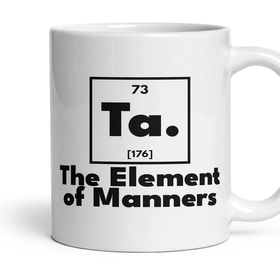 Ta. The Element of Manners mug, 11oz white ceramic, handle right