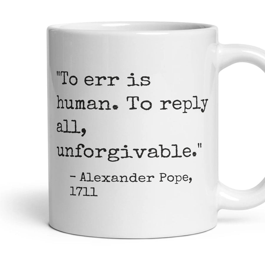 To err is human. To reply all, unforgivable. mug, 11oz white ceramic, handle right