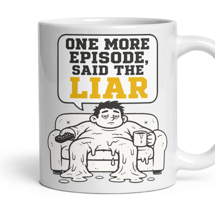 One More Episode, Said the Liar mug, 11oz white ceramic, handle right