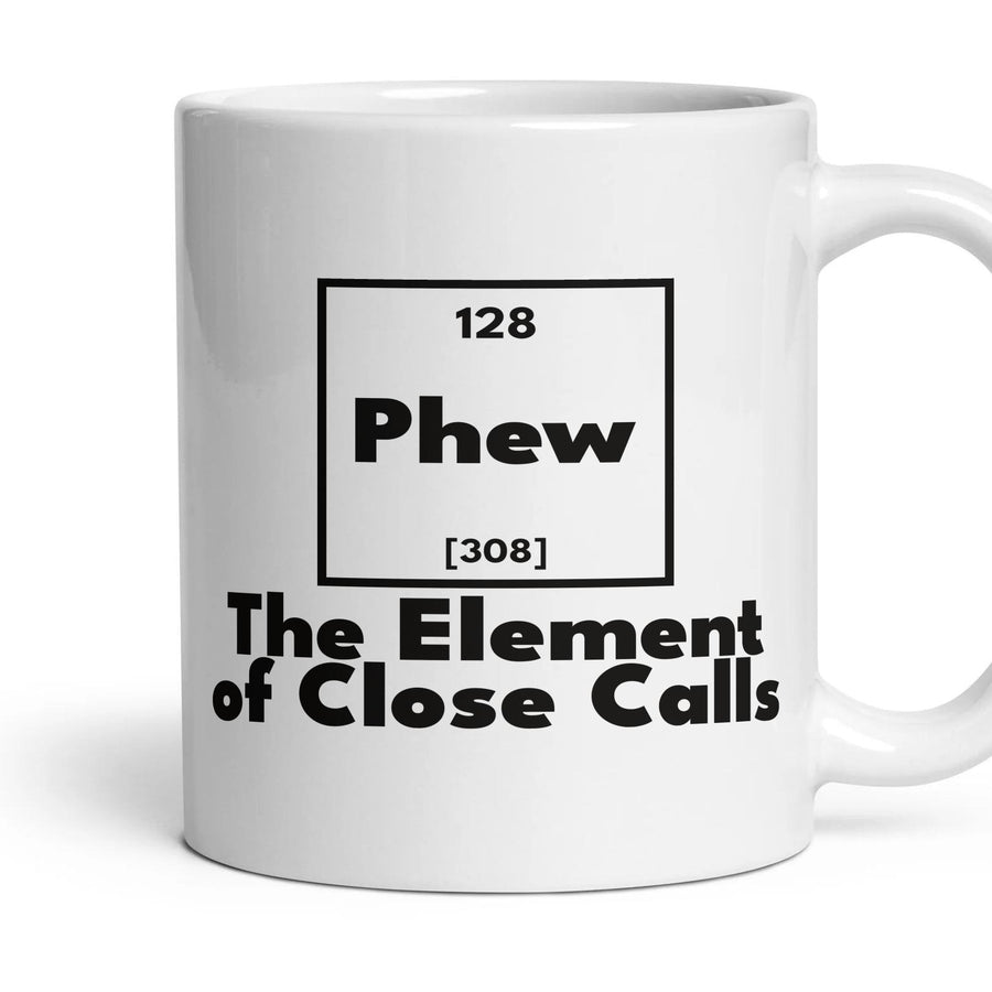Phew The Element of Close Calls mug, 11oz white ceramic, handle right