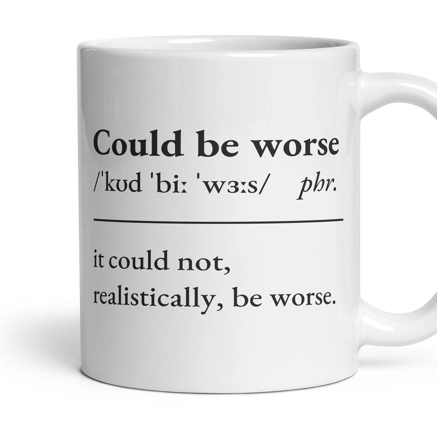 Could be worse mug, 11oz white ceramic, handle right
