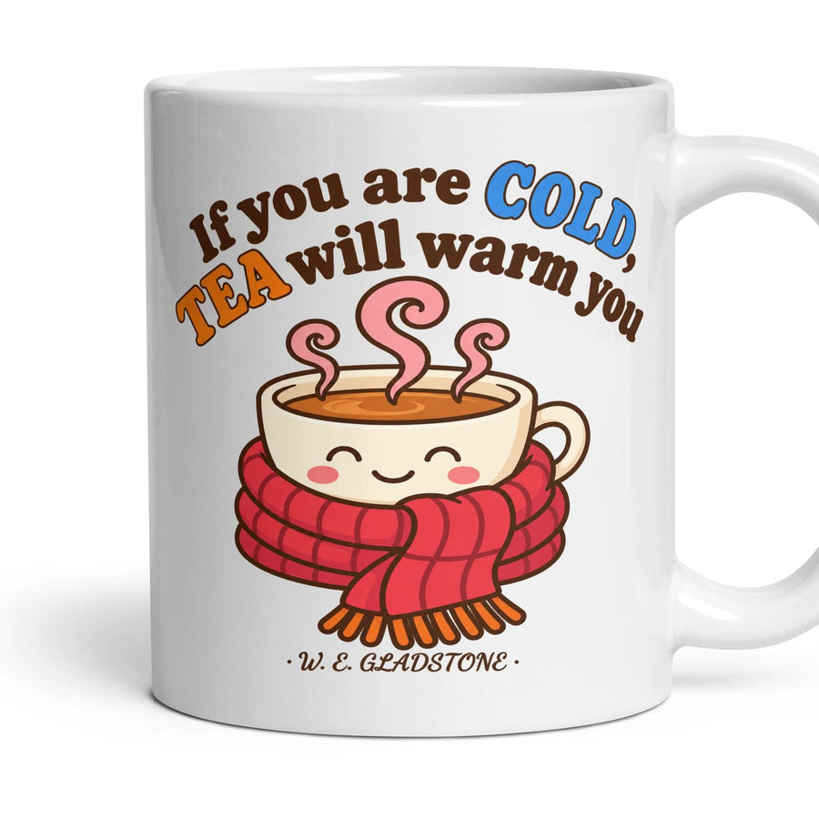 If you are cold, tea will warm you mug, 11oz white ceramic, handle right