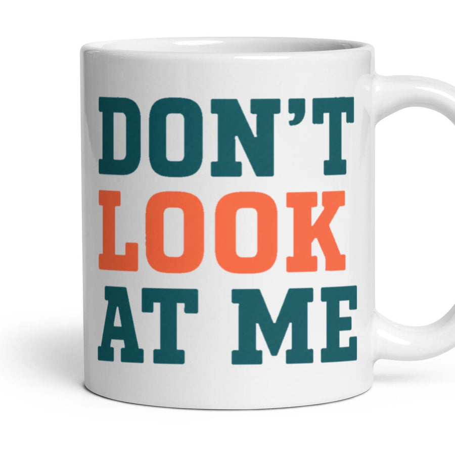 DON'T LOOK AT ME mug, 11oz white ceramic, handle right