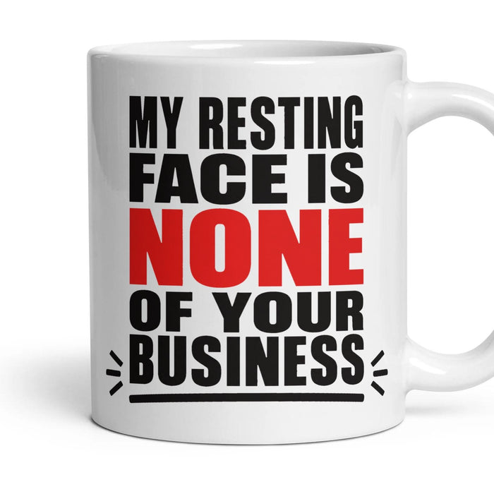 My Resting Face Is None of Your Business mug, 11oz white ceramic, handle right