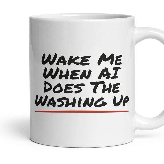 Wake Me When AI Does The Washing Up mug, 11oz white ceramic, handle right