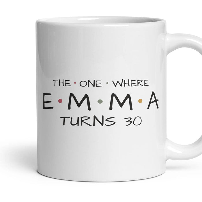 The One Where … Turns 30 — Personalised Mug mug, 11oz white ceramic, handle right