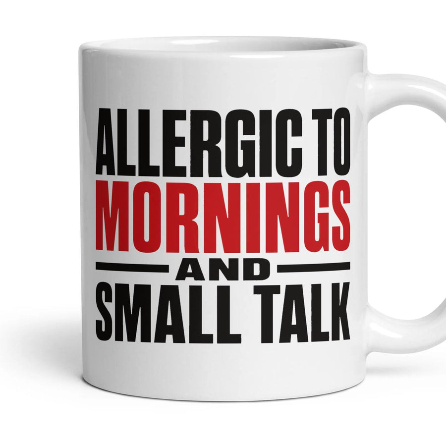 Allergic to Mornings and Small Talk mug, 11oz white ceramic, handle right