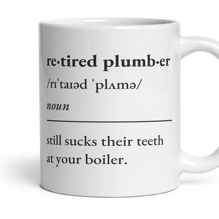 Retired plumber, noun: still sucks their teeth at your boiler. mug, 11oz white ceramic, handle right
