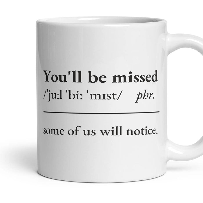 You'll be missed mug, 11oz white ceramic, handle right