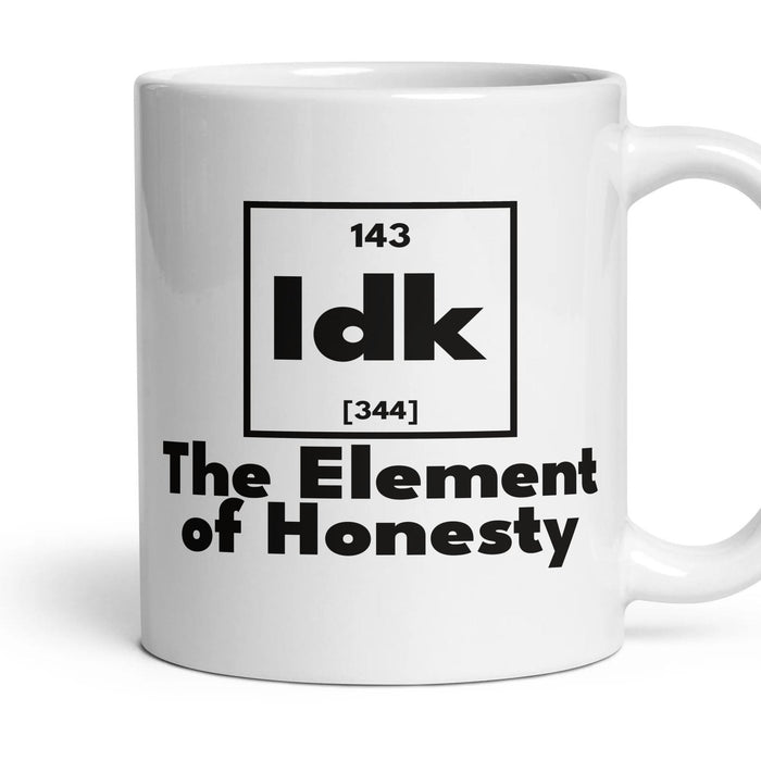Idk The Element of Honesty mug, 11oz white ceramic, handle right