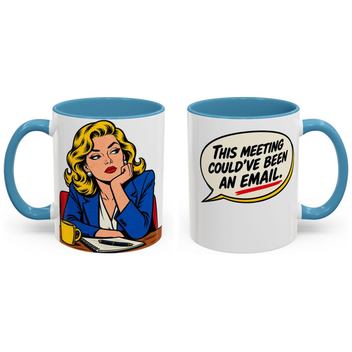 This meeting could've been an email. mug, 11oz white ceramic, light blue handle and interior, handle right