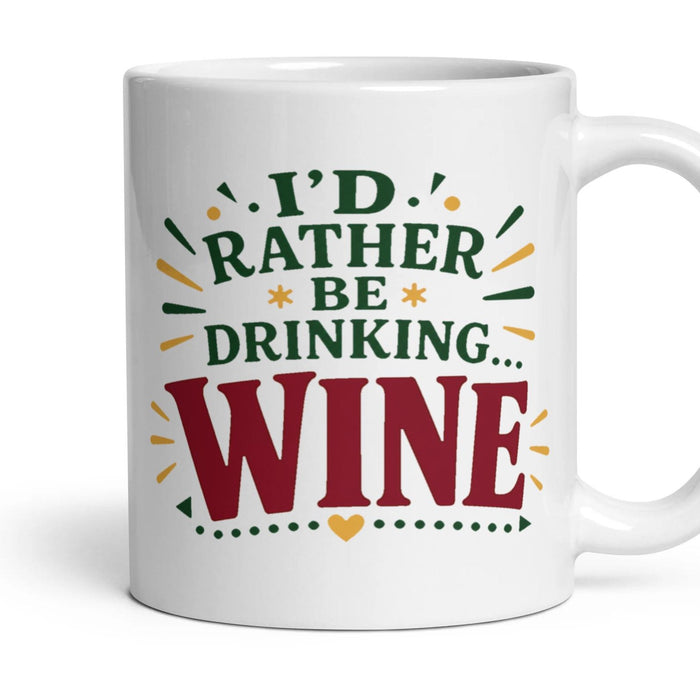 I'D RATHER BE DRINKING... WINE mug, 11oz white ceramic, handle right