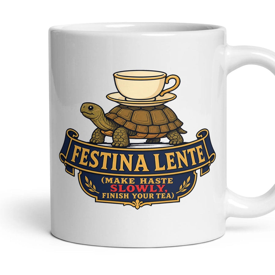 FESTINA LENTE (make haste slowly, finish your tea) mug, 11oz white ceramic, handle right