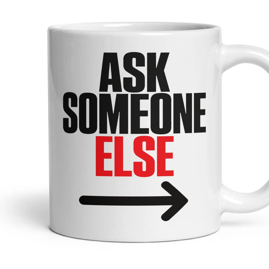 Ask Someone Else mug, 11oz white ceramic, handle right