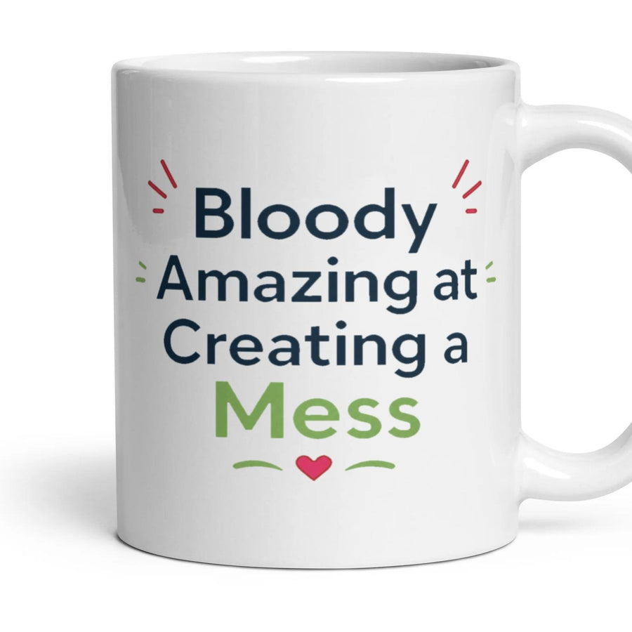 Bloody Amazing at Creating a Mess mug, 11oz white ceramic, handle right