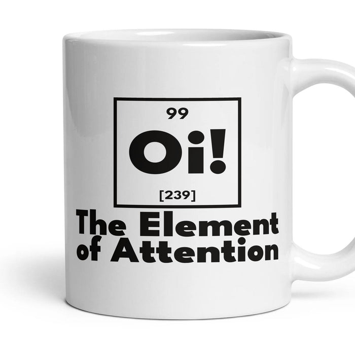 Oi! The Element of Attention mug, 11oz white ceramic, handle right