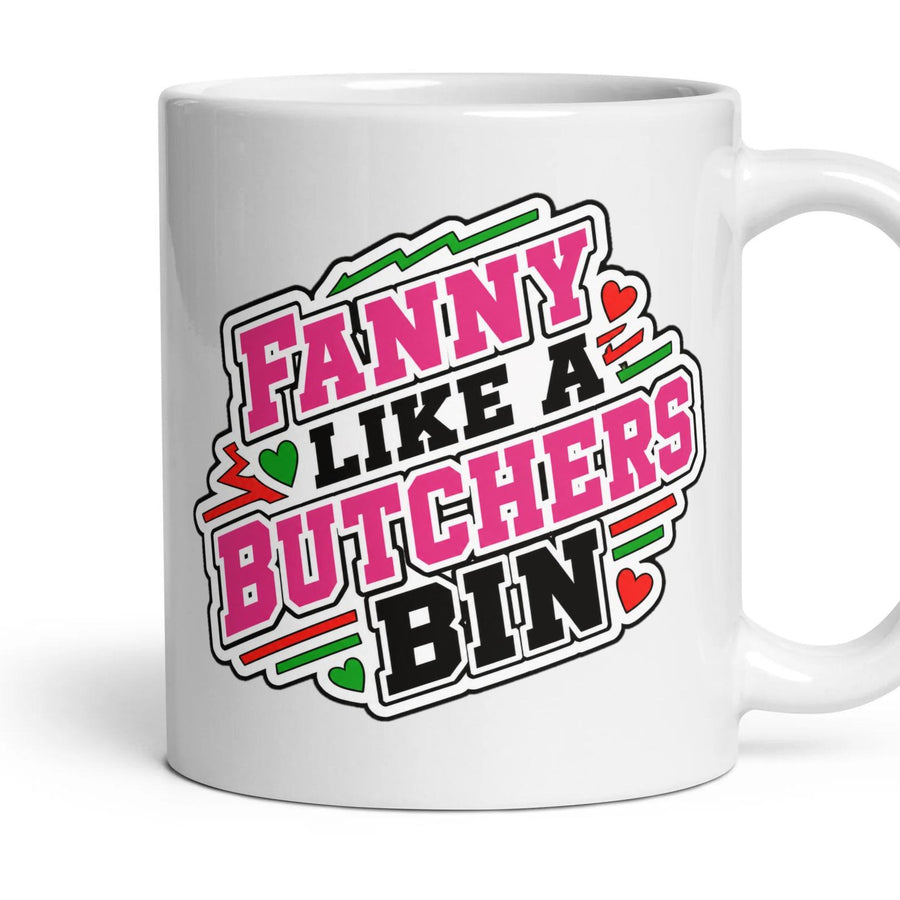 FANNY LIKE A BUTCHERS BIN mug, 11oz white ceramic, handle right