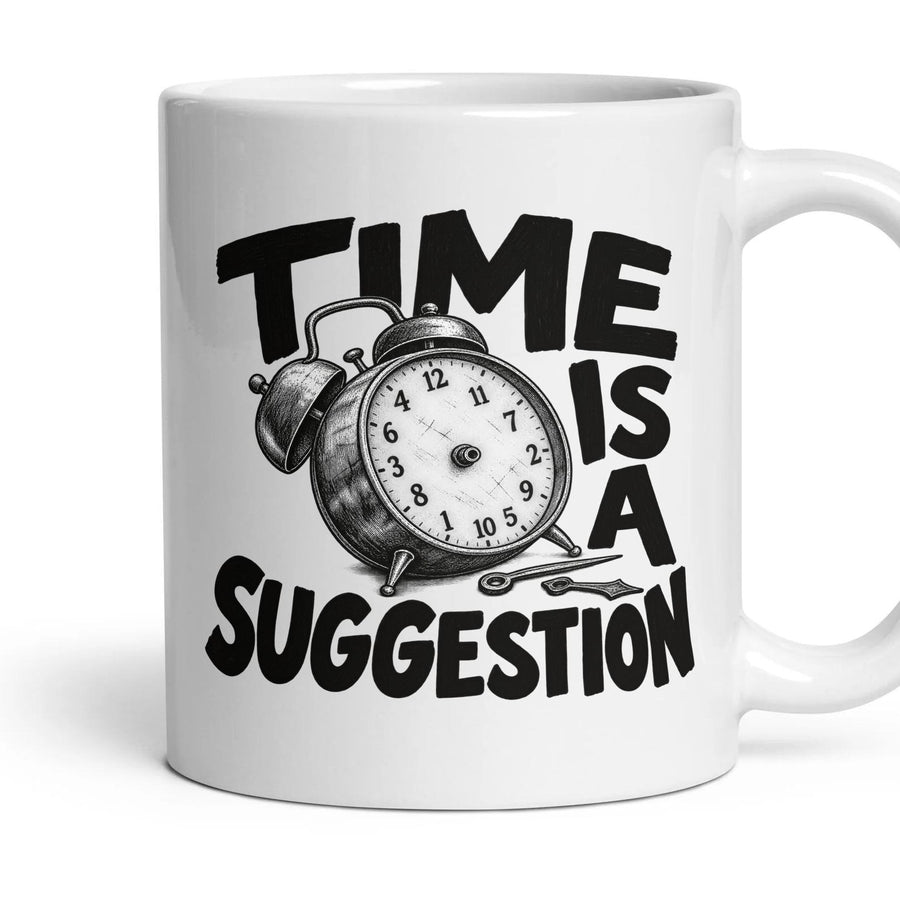 TIME IS A SUGGESTION mug, 11oz white ceramic, handle right