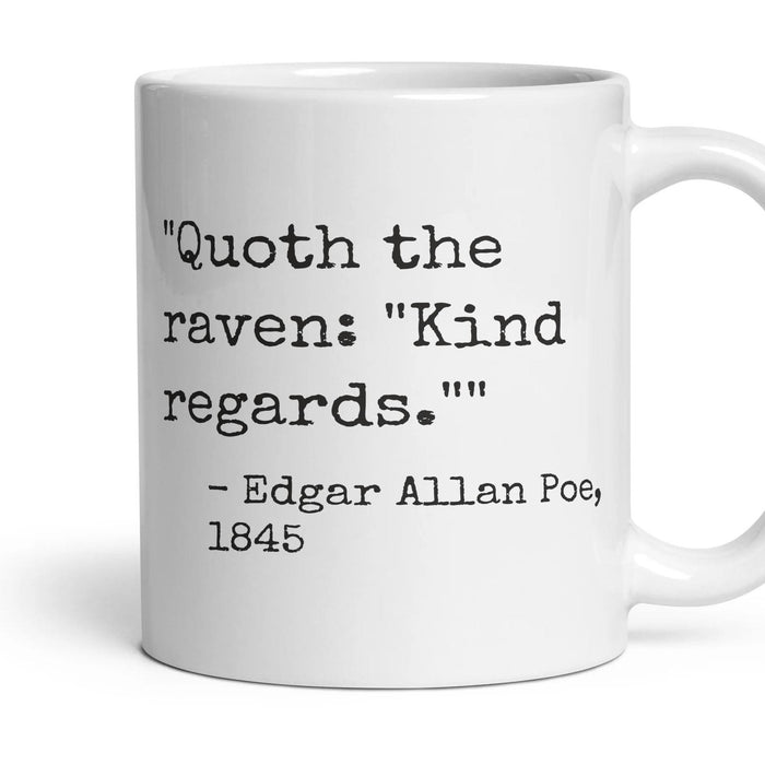 Quoth the raven: "Kind regards." mug, 11oz white ceramic, handle right
