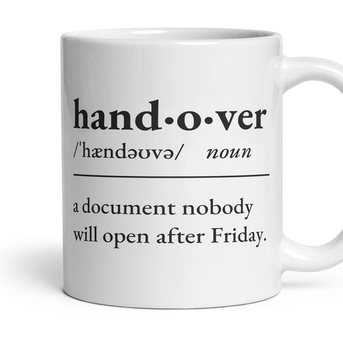 Handover, noun: a document nobody will open after Friday. mug, 11oz white ceramic, handle right