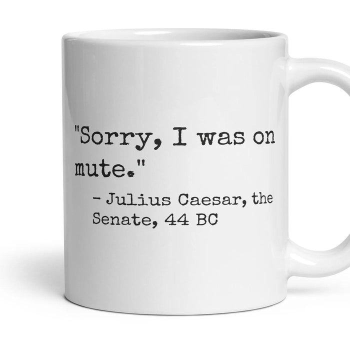 Sorry, I was on mute. mug, 11oz white ceramic, handle right