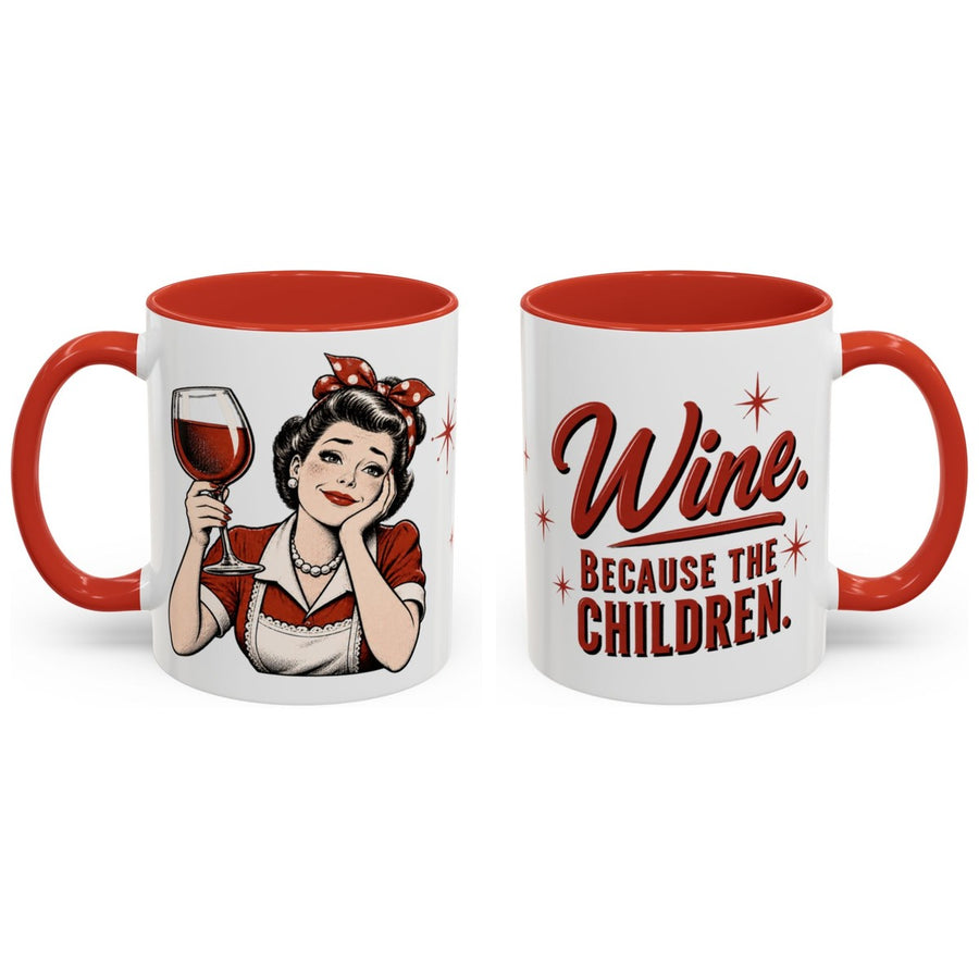 Wine. Because the children. mug, 11oz white ceramic, red handle and interior, handle right