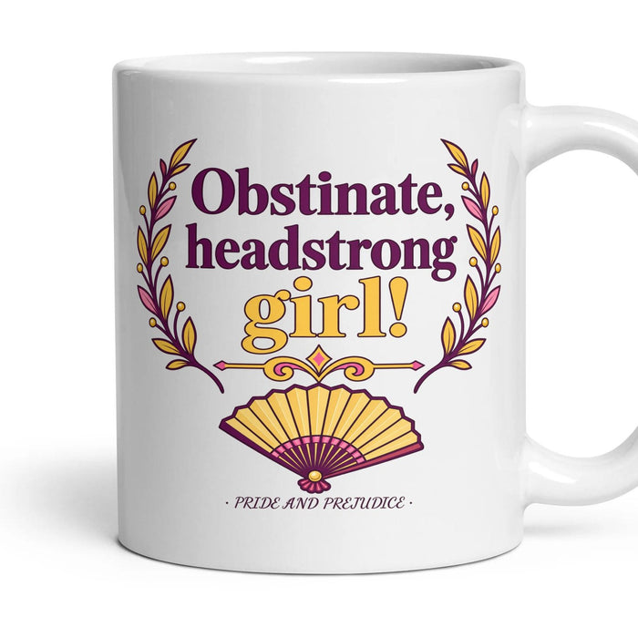 Obstinate, headstrong girl! mug, 11oz white ceramic, handle right
